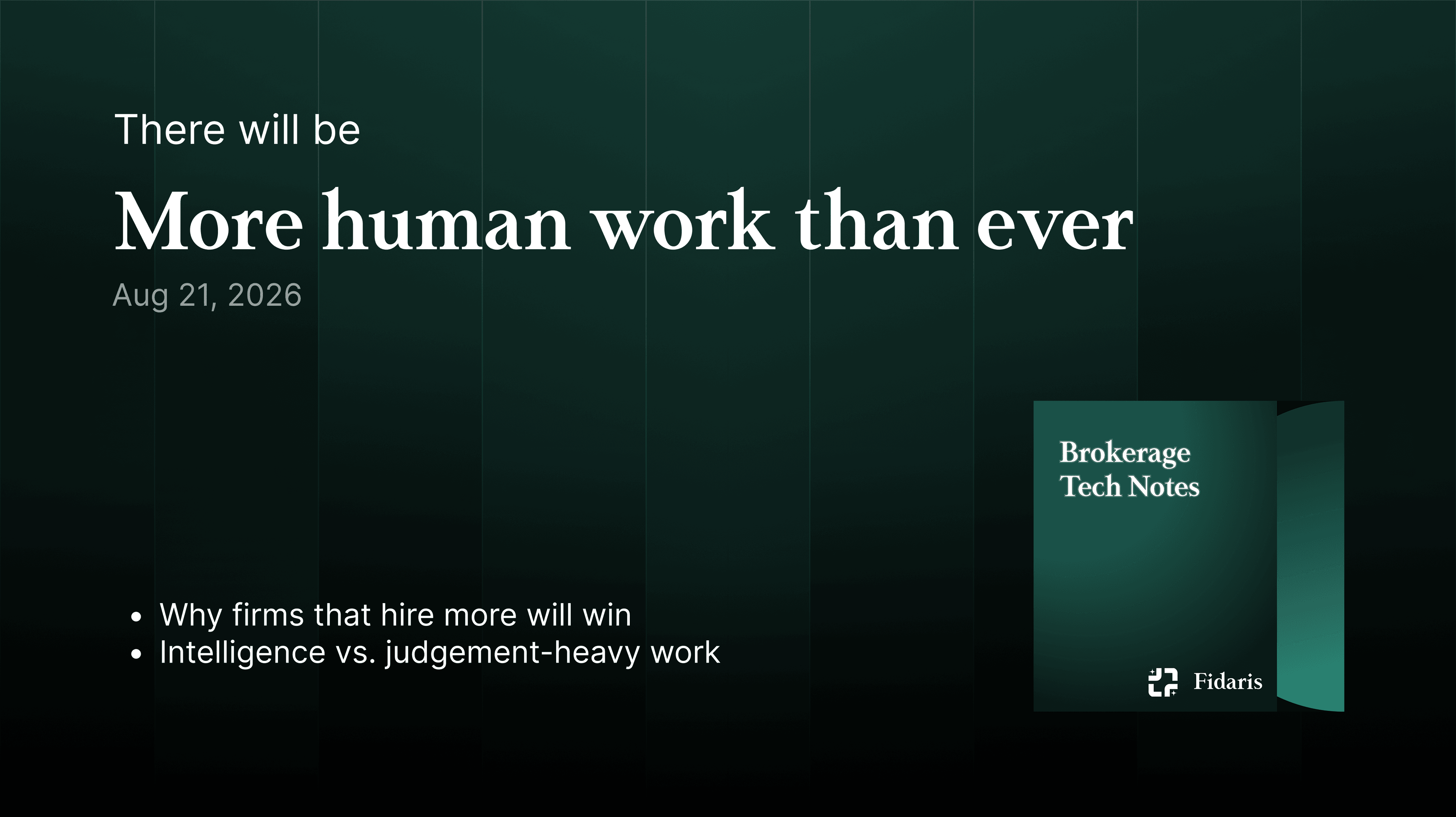 Brokerage Tech Notes edition 2: There will be more human work than ever